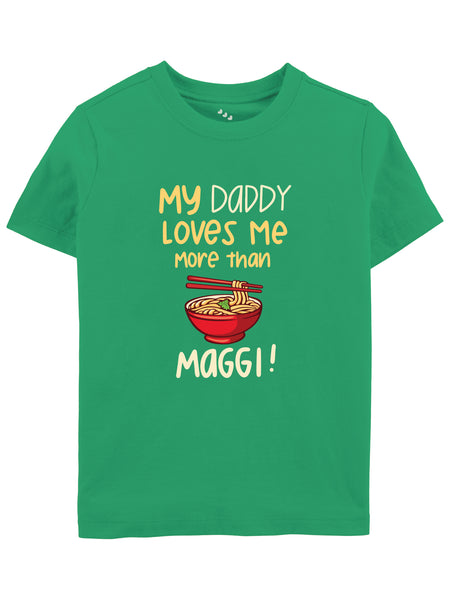 My Daddy Loves me More than Maggi - Tee