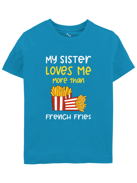 My sister loves me more than fries printed kids/baby tshirts/tees/tee/jersey for boys and girls