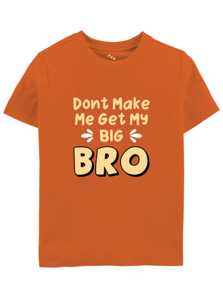 Don't Make Me Get My Big Bro - Tee