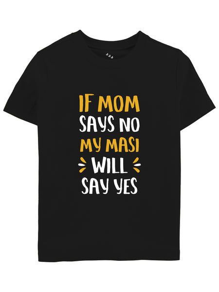 If Mom Says No My Masi Will Say Yes - Tee