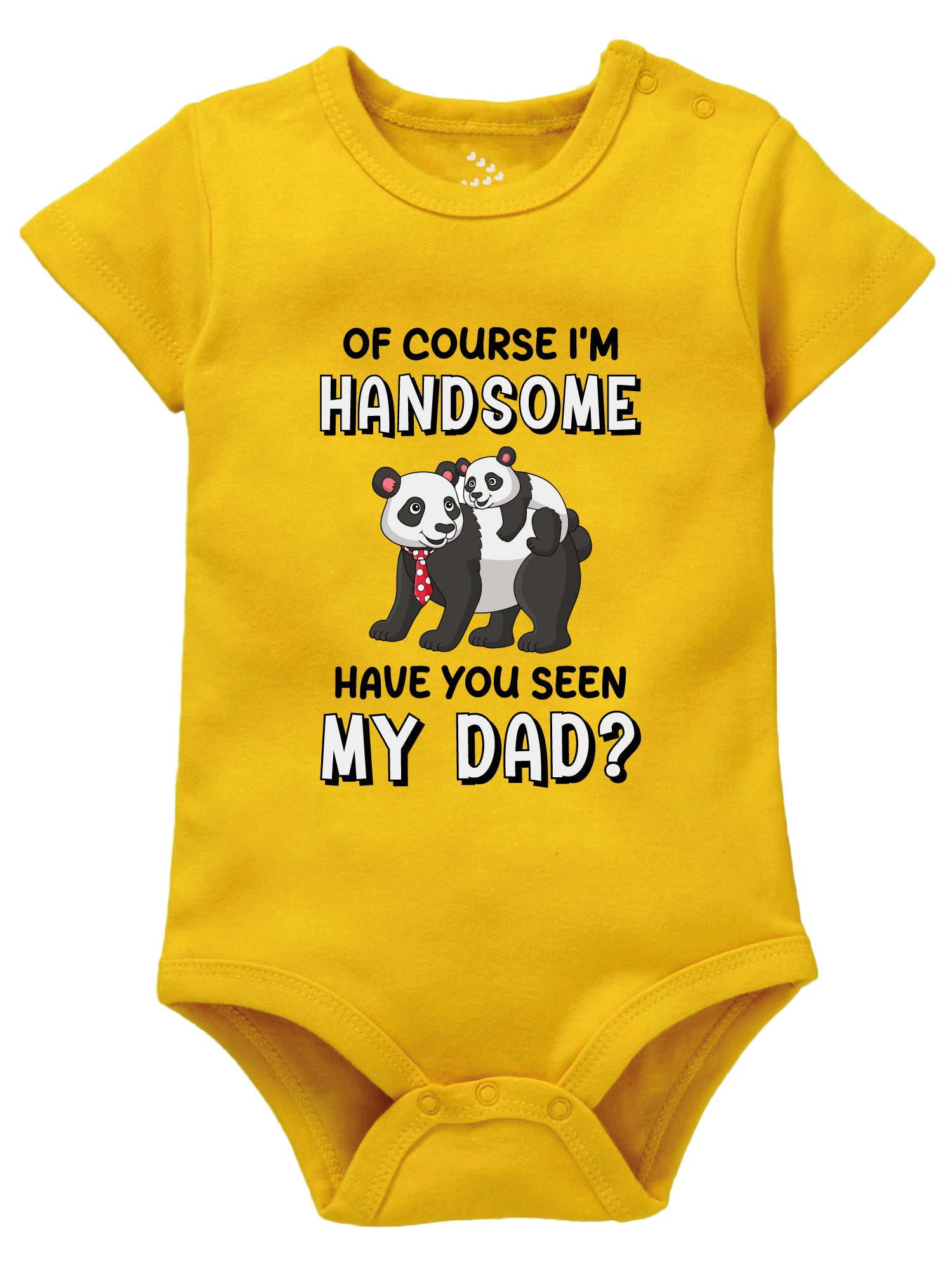 Of course I'm Handsome Have You Seen My Dad - Onesie