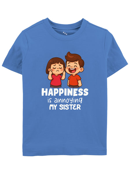 Happiness is annoying my sister printed  tee,kids tshirt,jersey for siblings, rakshabandhan