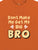 Don't Make Me Get My Big Bro - Tee