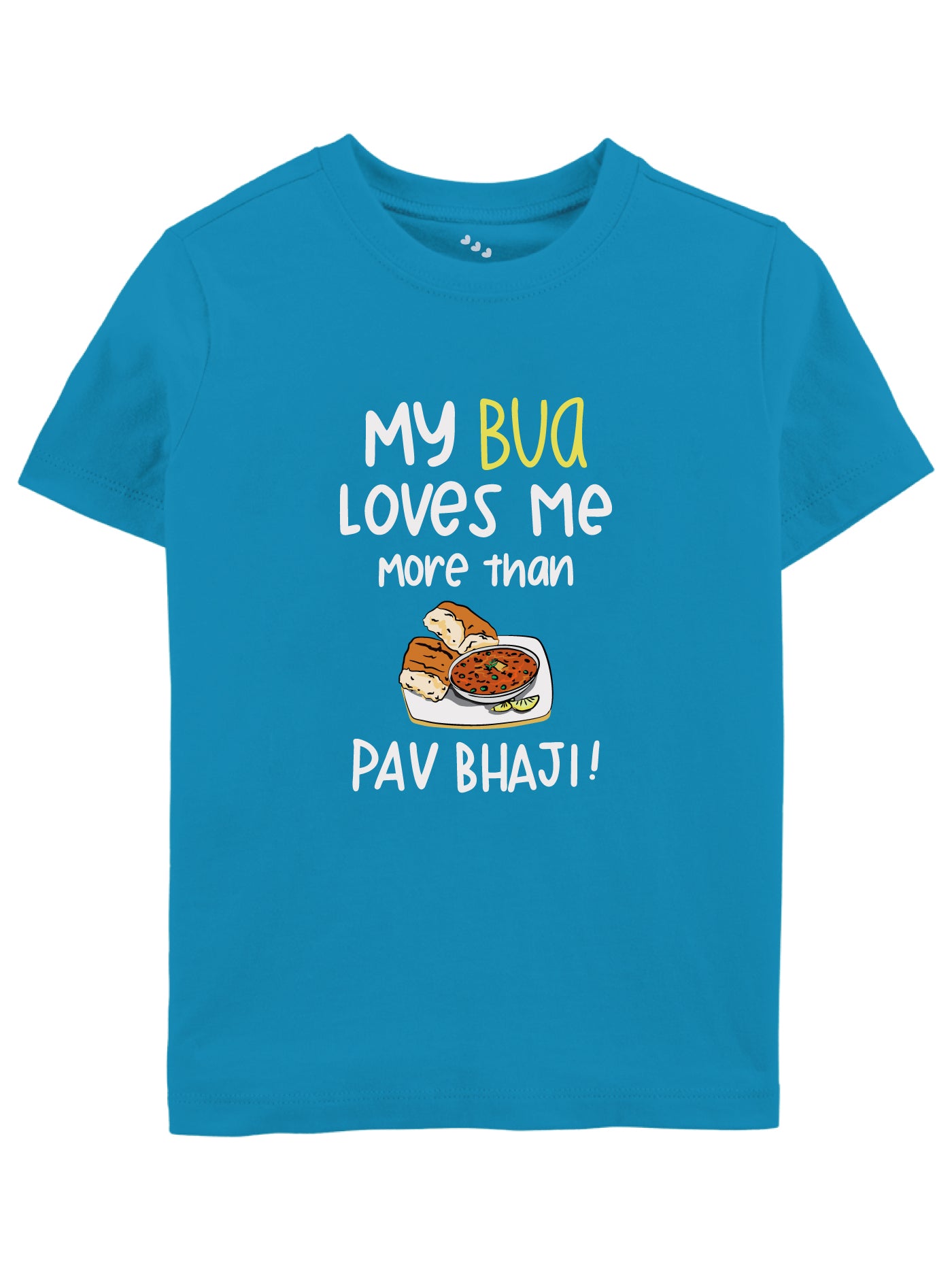 My Bua Loves Me More than Pav Bhaji - Tee