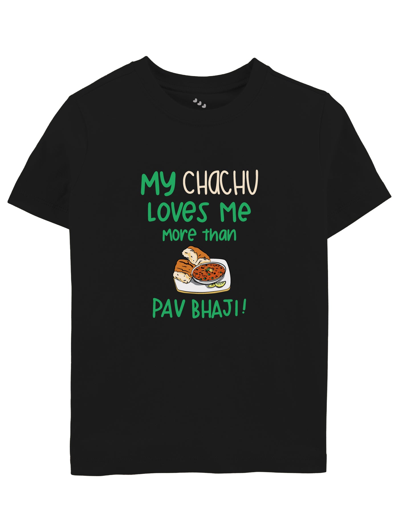 My Chachu Loves me More than Pav Bhaji - Tee