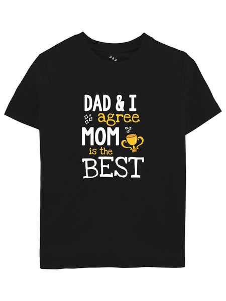 DAD & I Agree Mom is the Best - Tee