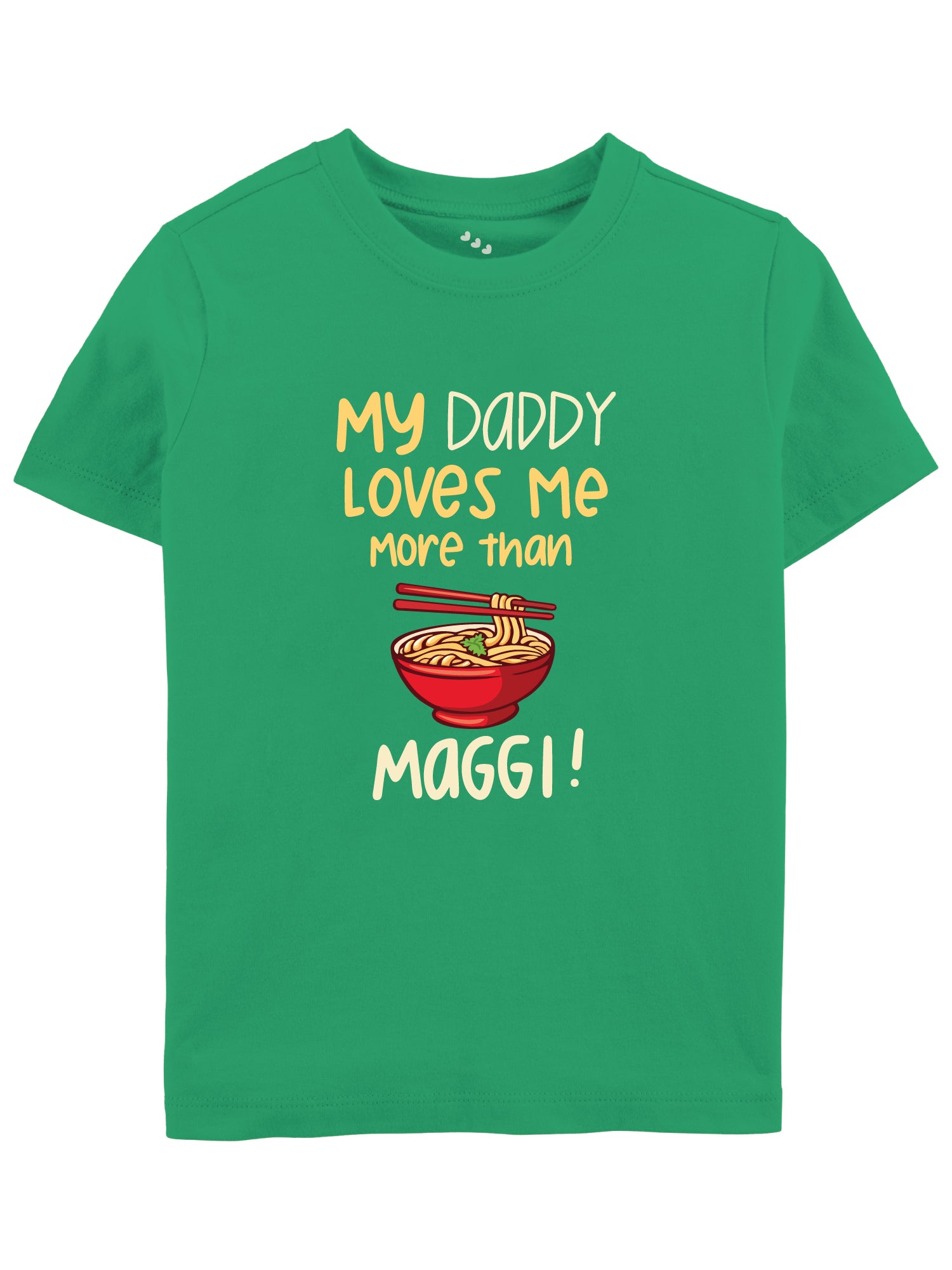 My Daddy Loves me More than Maggi - Tee