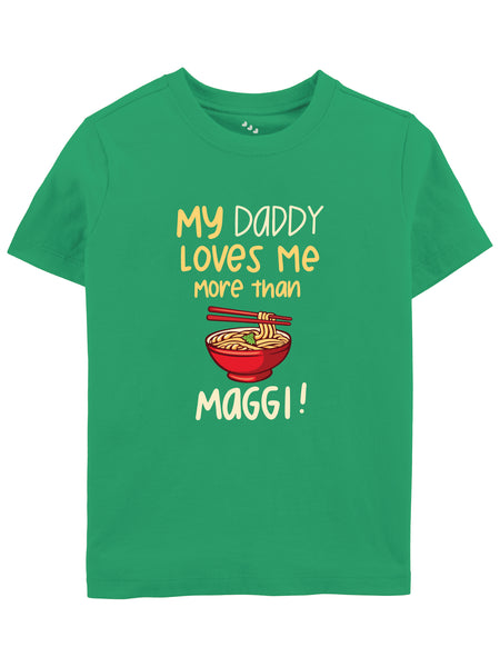 My Daddy Loves me More than Maggi  - Tee