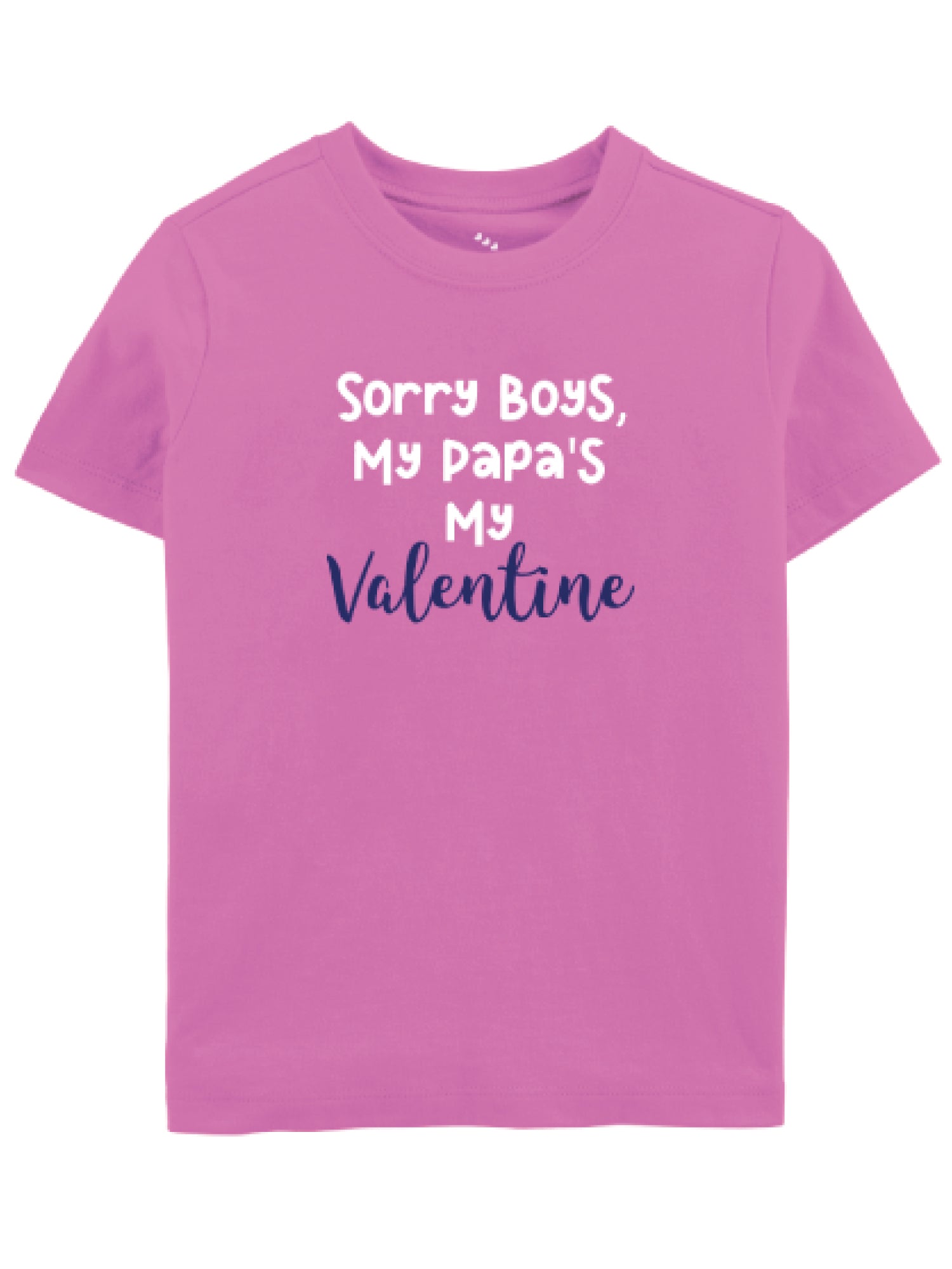 Sorry boys my Papa's my Valentine - Tee