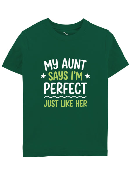 My Aunt Says I'm Perfect Just Like Her - Tee