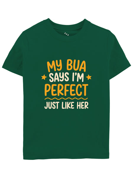 My Bua Says I'm Perfect Just Like Her - Tee