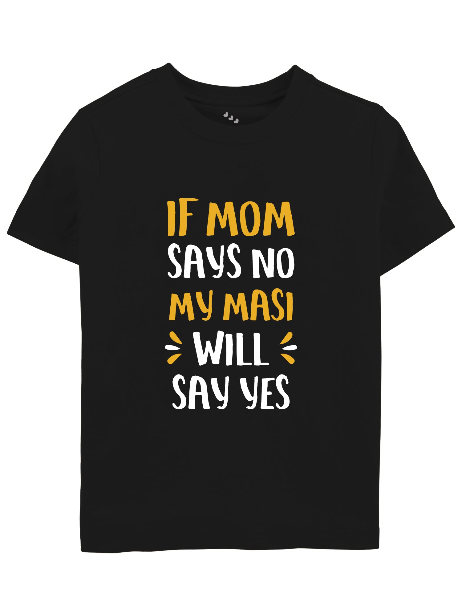 If Mom Says No My Aunt Will Say Yes T Shirt If Mom Says No My Aunt Will Say Yes T Shirt