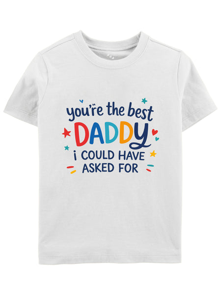 You're The Best Daddy I Could Have Asked  - Tee