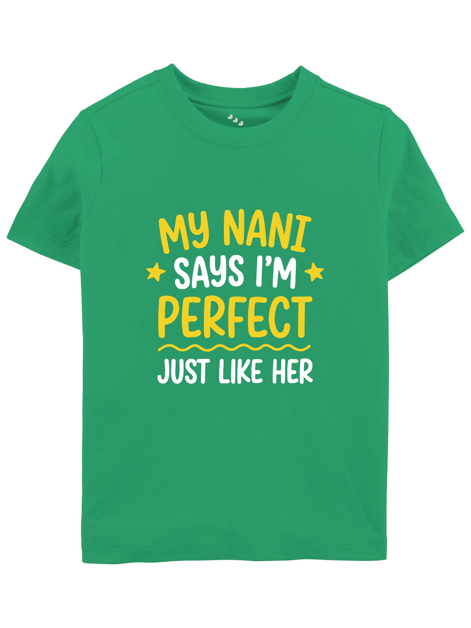 My Nani Says I'm Perfect Just Like Her - Tee