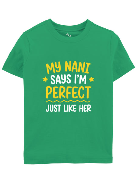 My Nani Says I'm Perfect Just Like Her - Tee