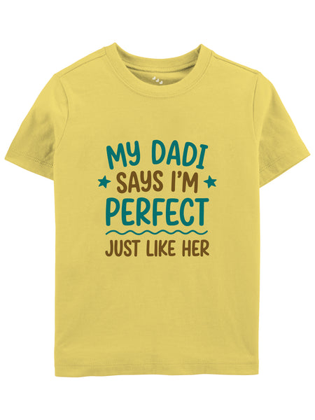 My Dadi Says I'm Perfect Just Like Her - Tee
