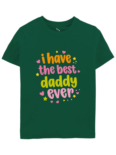 I Have The Best Daddy Ever - Tee