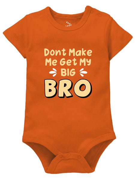 Don't Make Me Get My Big Bro - Onesie