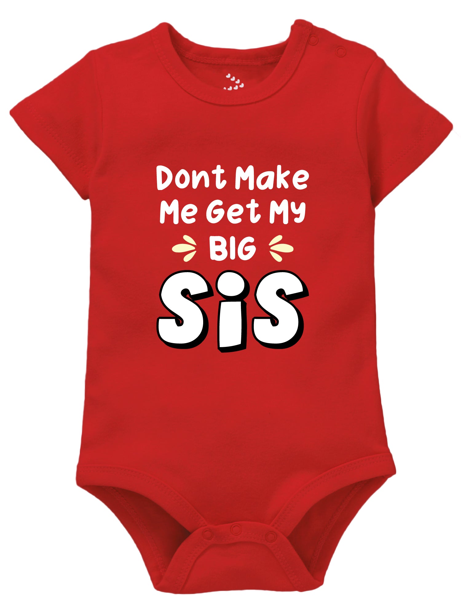 Don't Make Me Get My Big Sis  - Onesie