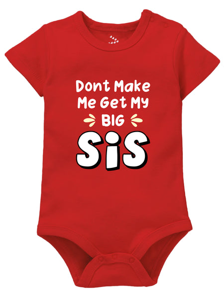 Don't Make Me Get My Big Sis  - Onesie