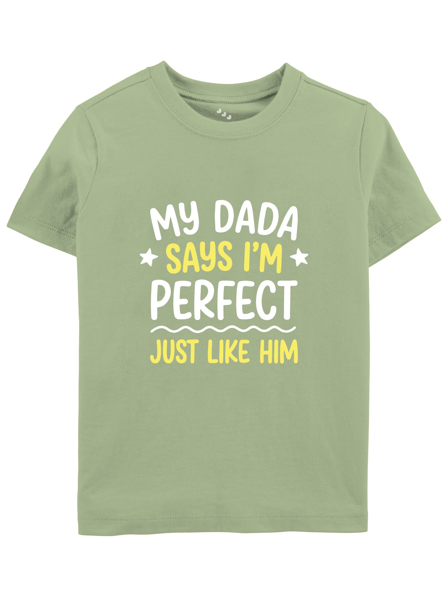 My Dada Says I'm Perfect Just Like Him - Tee