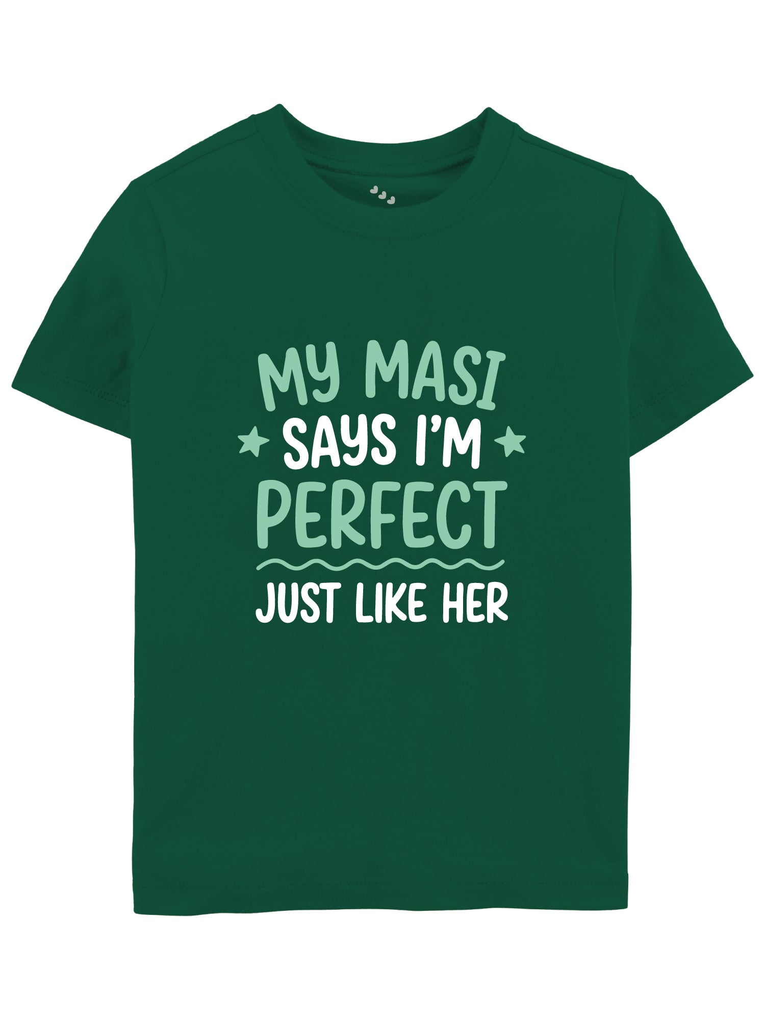 My Masi Says I'm Perfect Just Like Her - Tee