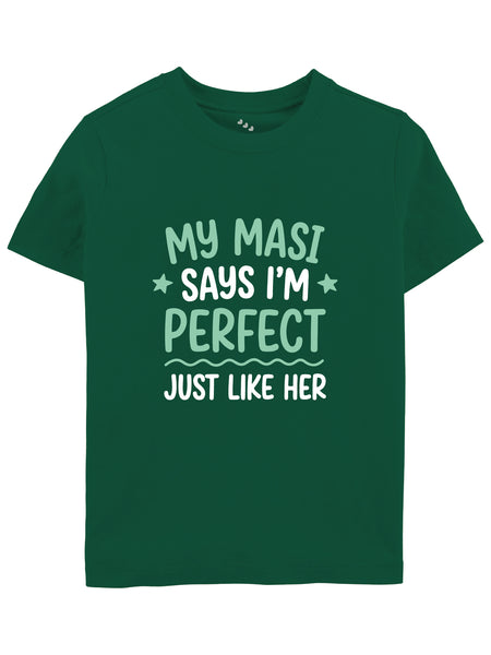 My Masi Says I'm Perfect Just Like Her - Tee