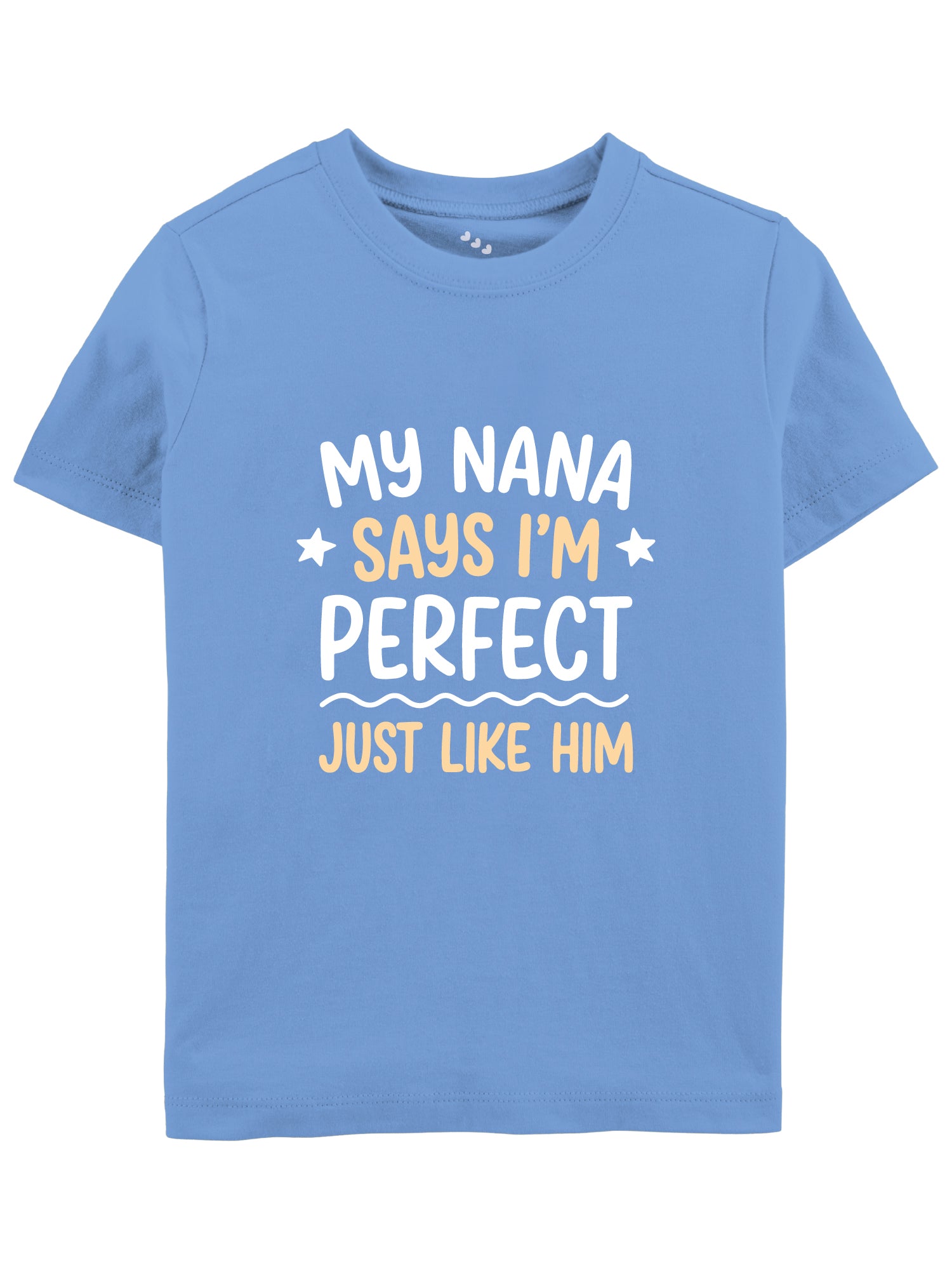 My Nana Says I'm Perfect Just Like Him - Tee