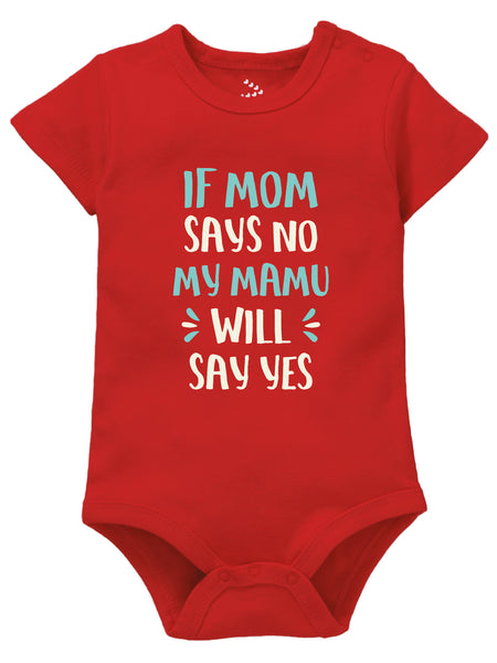 If Mom Says No My Mamu Will Say Yes - Onesie