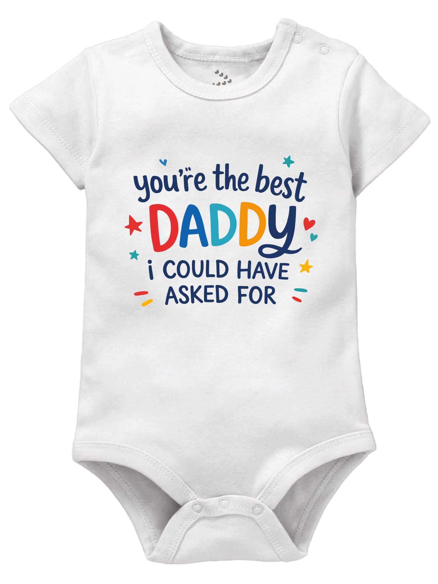 You're The Best Daddy I Could Have Asked For - Onesie