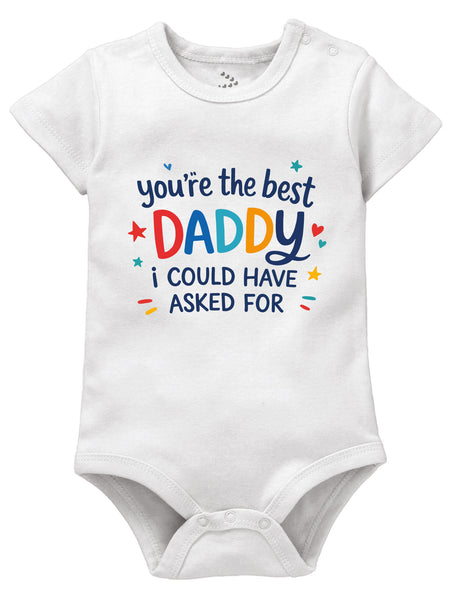 You're The Best Daddy I Could Have Asked For - Onesie