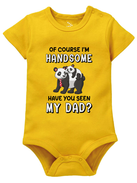 Of course I'm Handsome Have You Seen My Dad - Onesie