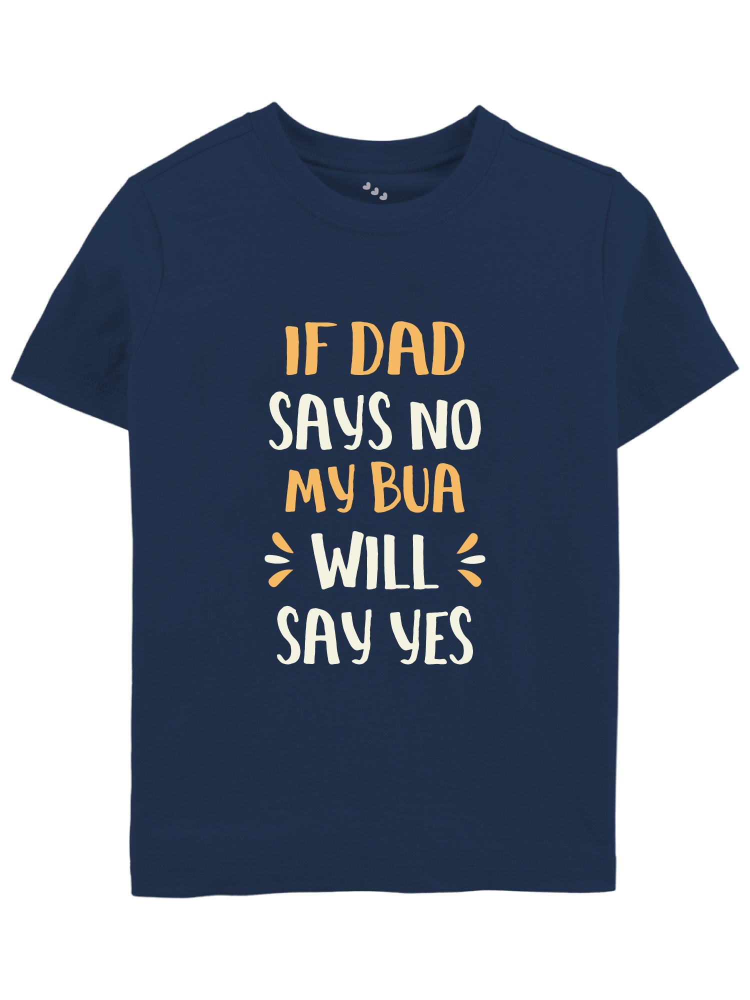 If Dad Says No My Bua Will Say Yes - Tee