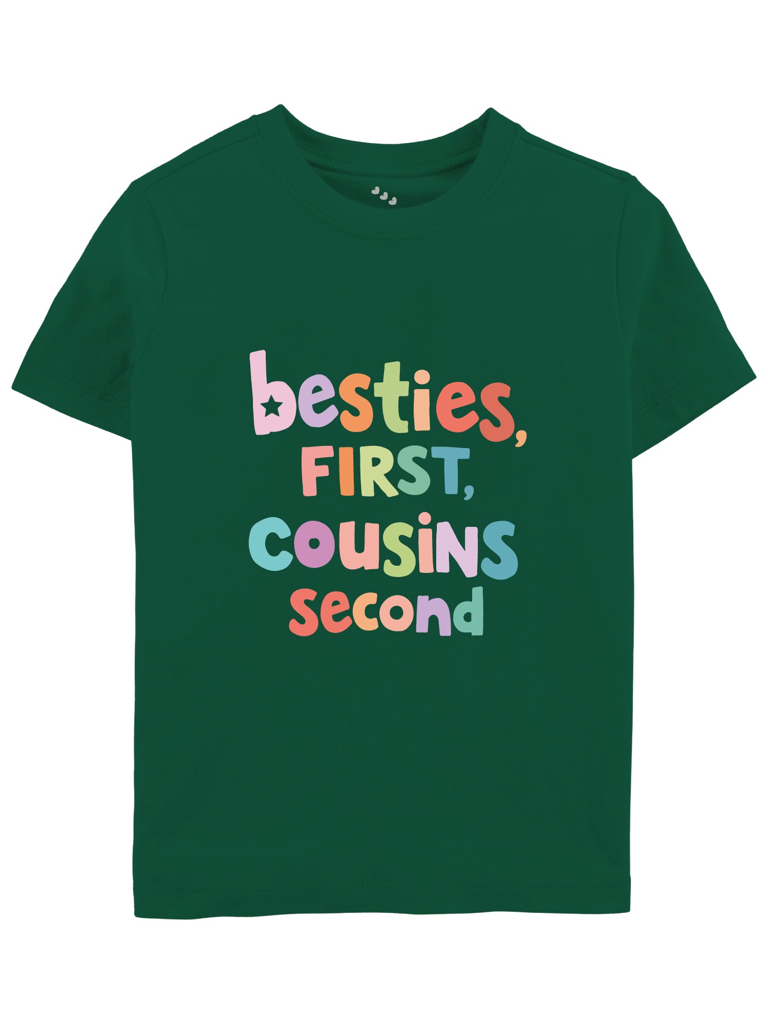 Besties First Cousins Second -Tee