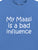 My Maasi Is A Bad Influence - Tee