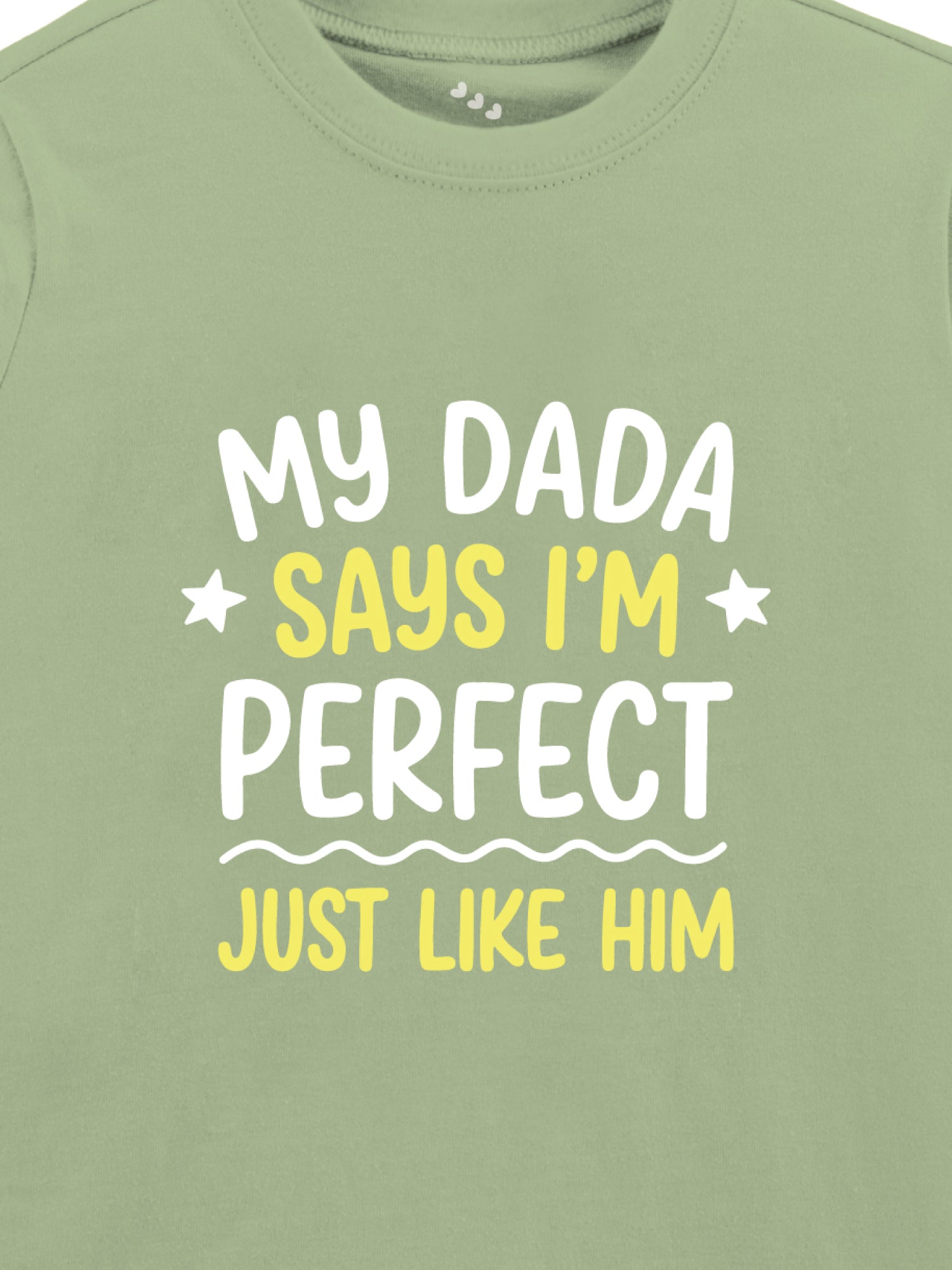 My Dada Says I'm Perfect Just Like Him - Tee