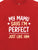 My Mamu Says I'm Perfect Just Like Him - Tee
