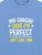 My Chachu Says I'm Perfect Just Like Him - Tee