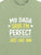 My Dada Says I'm Perfect Just Like Him - Tee