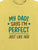 My Dadi Says I'm Perfect Just Like Her - Tee
