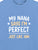 My Nana Says I'm Perfect Just Like Him - Tee
